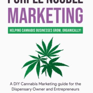 Purple Noodle Marketing: Helping Cannabis Businesses Grow, Organically: A DIY Cannabis Marketing Guide for Dispensary Owners and Marijuana Entrepenuers